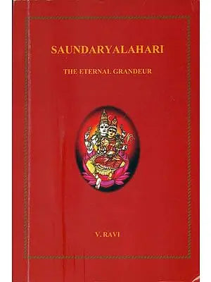 Saundaryalahari A Commentary (The Eternal Grandeur)