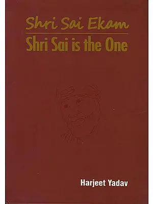 Shri Sai Ekam (Shri Sai is the One)