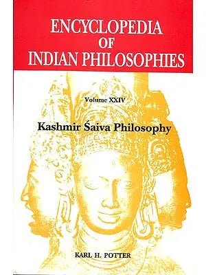 Kashmir Saiva Philosophy (Encyclopedia of Indian Philosophies)