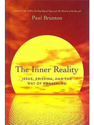 The Inner Reality: Jesus, Krishna and The Way of Awakening