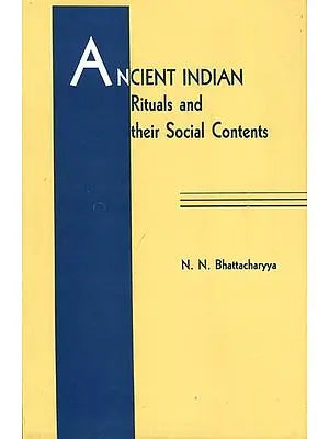 Ancient Indian Rituals and Their Social Contents