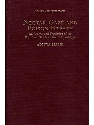 Nectar Gaze and Poison Breath (An Analysis and Translation of The Rajasthani Oral Narrative of Devnarayan)