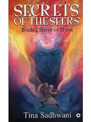 Secrets of The Seers (Book-2 Sliver of Shiva)