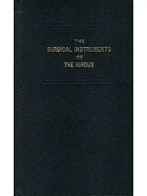 The Surgical Instruments of The Hindus (An Old and Rare Book)