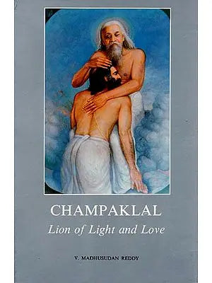 Champaklal (Lion of Light and Love)