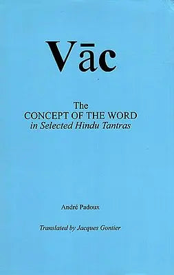 Vac (The Concept of the Word in Selected Hindu Tantras)