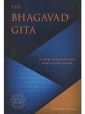 The Bhagavad Gita : A New Translation and Study Guide