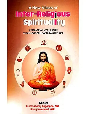 A New Vision of Inter-Religious Spirituality (A Memorial Volume on Swami Joseph Samarakone, OMI)