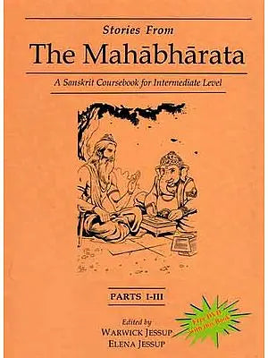 Stories from The Mahabharata - A Sanskrit Coursebook for Intermediate Level With DVD Inside (Parts I-III)