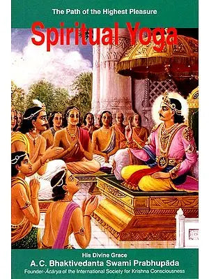 Spiritual Yoga (The Path of Highest Pleasure)