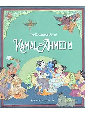 The Devotional Art of Kamal Ahmed M