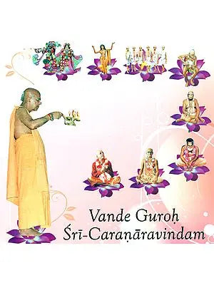 Vande Guroh Sri Caranaravindam