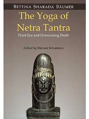 The Yoga of Netra Tantra (Third Eye and Overcoming Death)