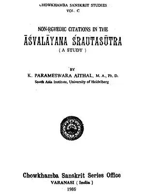 A Study of Non-Rgvedic Citations in the Asvalayana Srautasutra (An Old and Rare Book)