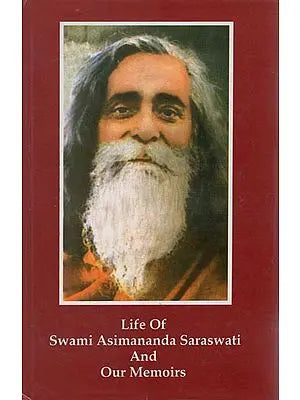 Life of Swami Asimananda Saraswati and Our Memories