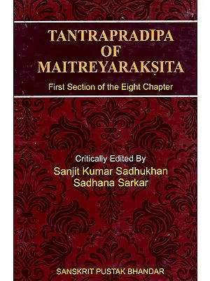 Tantrapradipa of Maitreyaraksita (First Section of the Eight Chapter)