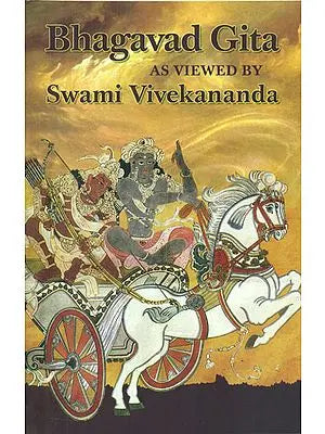 Bhagavad Gita As Viewed By Swami Vivekananda