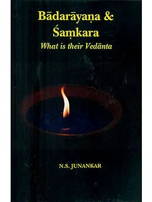 Badarayana & Samkara- What is Their Vedanta