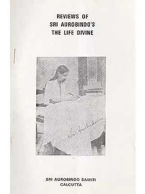 Reviews of Sri Aurobindo's The Life Divine (An Old and Rare Book)