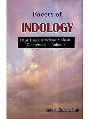 Facets of Indology (M. M. Damodar Mohapatra Shastri Commemoration Volume)