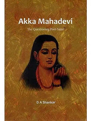 Akka Mahadevi (The Questioning Poet Saint)