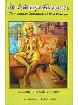 Sri Caitanya Siksamrta - The Nectarean Instructions of Lord Caitanya