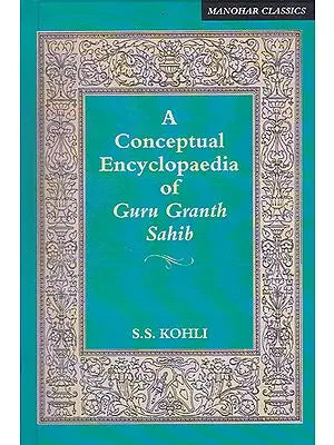 A Conceptual Encyclopaedia of Guru Granth Sahib