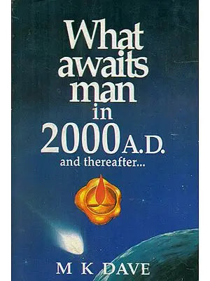 What Awaits Man in 2000 A.D. and Thereafter