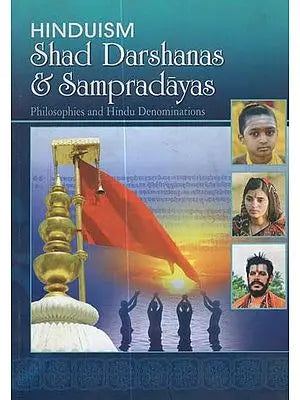 Hinduism Shad Darshanas & Sampradayas (Philosophies and Hindu Denominations)
