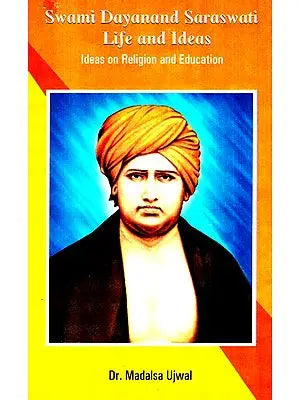 Swami Dayananda Saraswati Life And Ideas (Ideas On Religion And Education)
