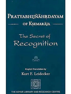 Pratyabhijnahrdayam of Ksemaraja - The Secret of Recognition