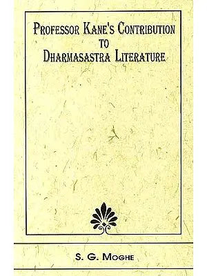 Professor Kane's Contribution to Dharmasastra Literature