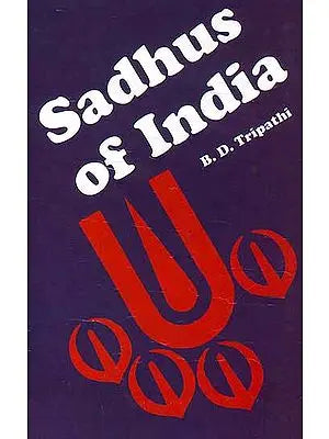 Sadhus of India (Revised and Enlarged Edition)
