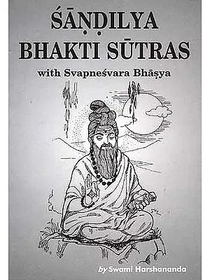 Sandilya Bhakti Sutras: With Svapnesvara Bhasya