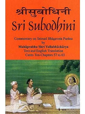 Sri Subodhini Commentary on Srimad Bhagavata Purana by Mahaprabhu Shri Vallabhacharya Canto: Ten-Chapters 57 to 63 (Volume 11)