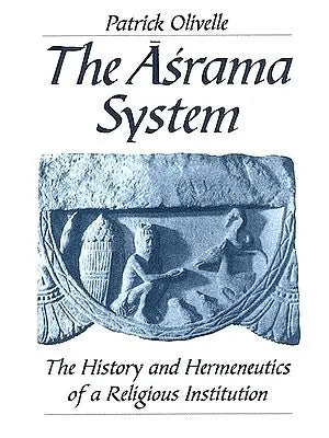The Asrama System (The History and Hermeneutics of a Religious Institution)