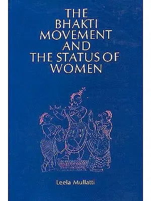 The Bhakti Movement and the status of women: A Case Study of Virasaivism