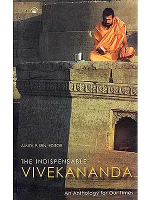 The Indispensable Vivekananda (An Anthology for Our Times)