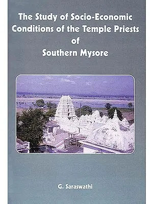 The Study of Socio-Economic Conditions of the Temple Priests of Southern Mysore