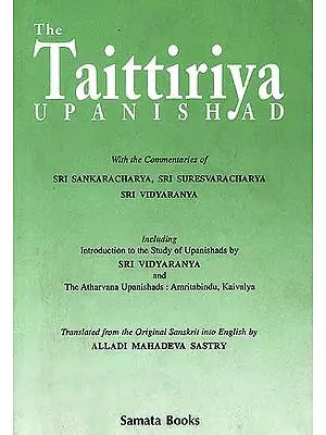 The Taittiriya Upanishad: With the Commentaries of Sri Sankaracarya, Sri Suresvaracarya and Sri Vidyaranya(An old and rare book)