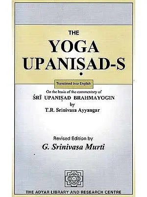 The Yoga Upanisads (On the Basis of the Commentary of Sri Upanisad Brahmayogin) - An Old and Rare Book