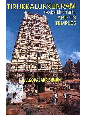 Tirukkalukkunram (Paksitirtham) And Its Temples
