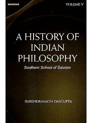 Southern School of Saivism (A History of Indian Philosophy Volume 5)