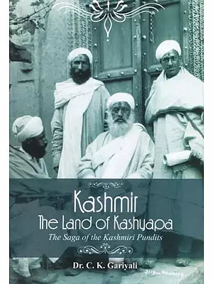 Kashmir- The Land of Kashyapa (The Saga of the Kashmiri Pundits)