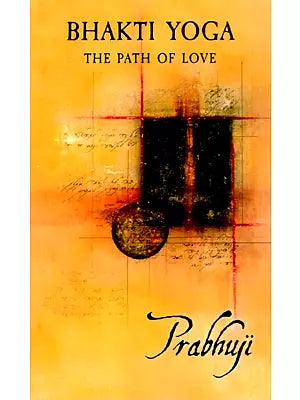 Bhakti Yoga - The Path of Love