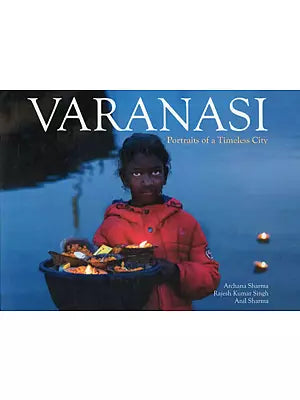 Varanasi- Portraits of A Timeless City