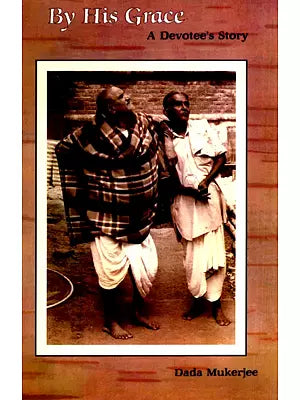 By His Grace: Neem Karoli Baba  A Devotee's Story