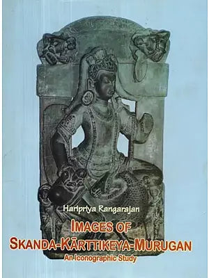 Images of Skanda-Karttikeya-Murugan : An Iconographic Study