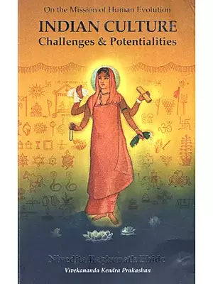 On the Mission of Human Evolution Indian Culture Challenges and Potentialities