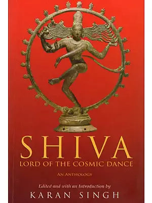 Shiva- Lord of The Cosmic Dance (An Anthology)